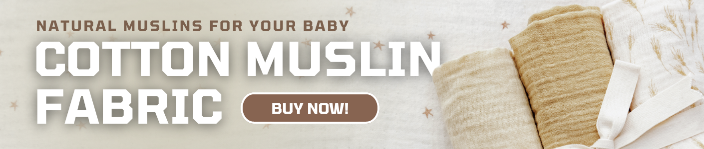 NATURAL MUSLINS FOR VOUR BABY