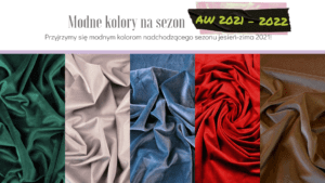 Modne kolory - trendy jesień zima 2021/2022